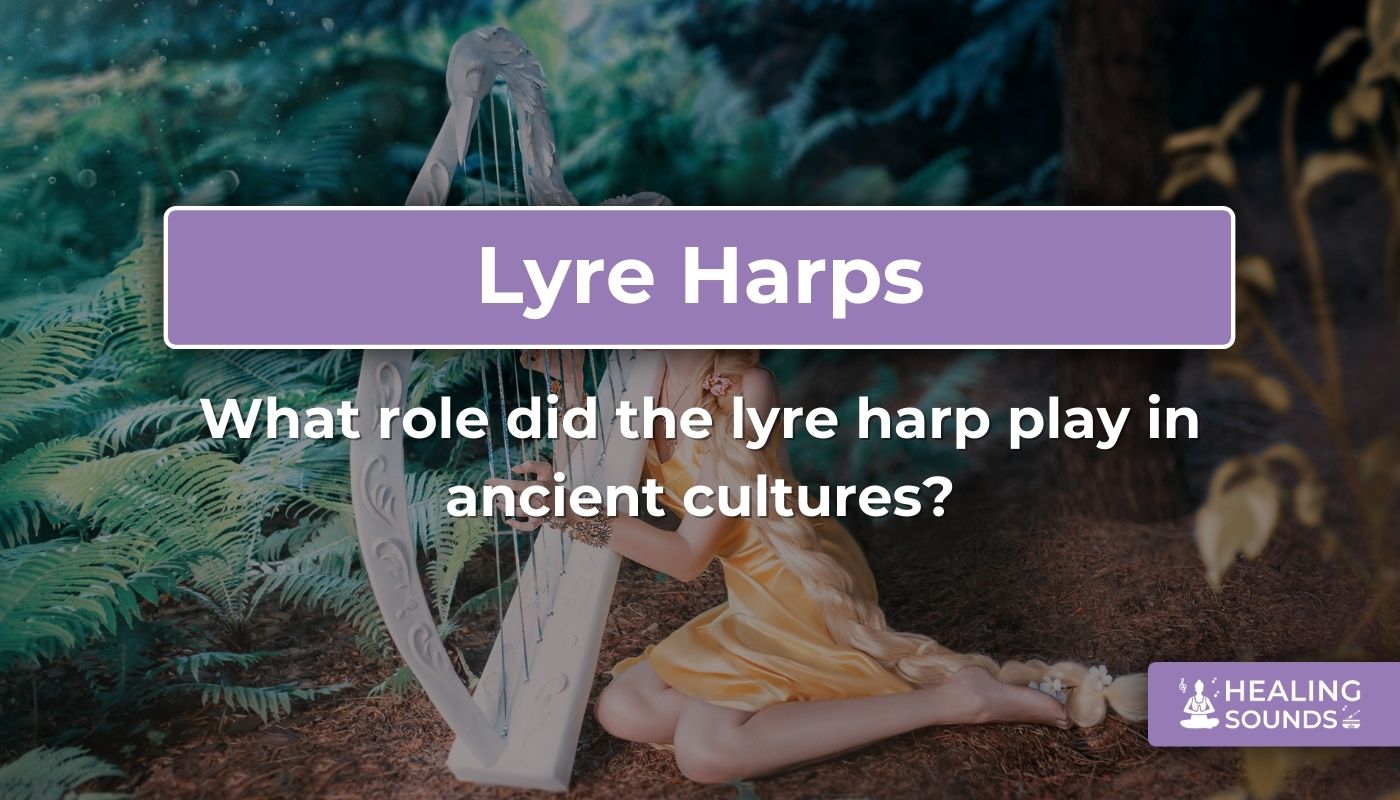 The role of the lyre harp in ancient cultures