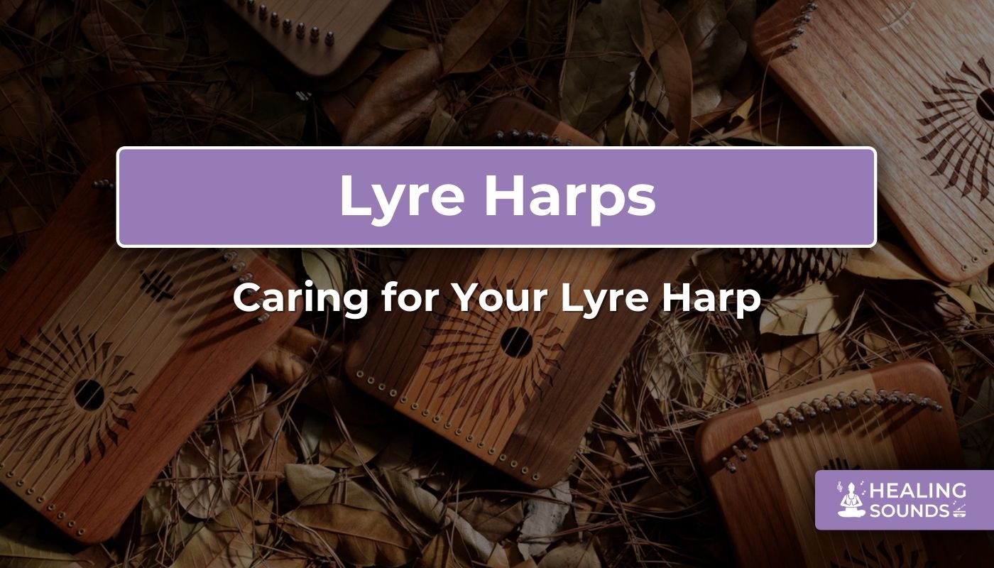 Caring for your lyre harp