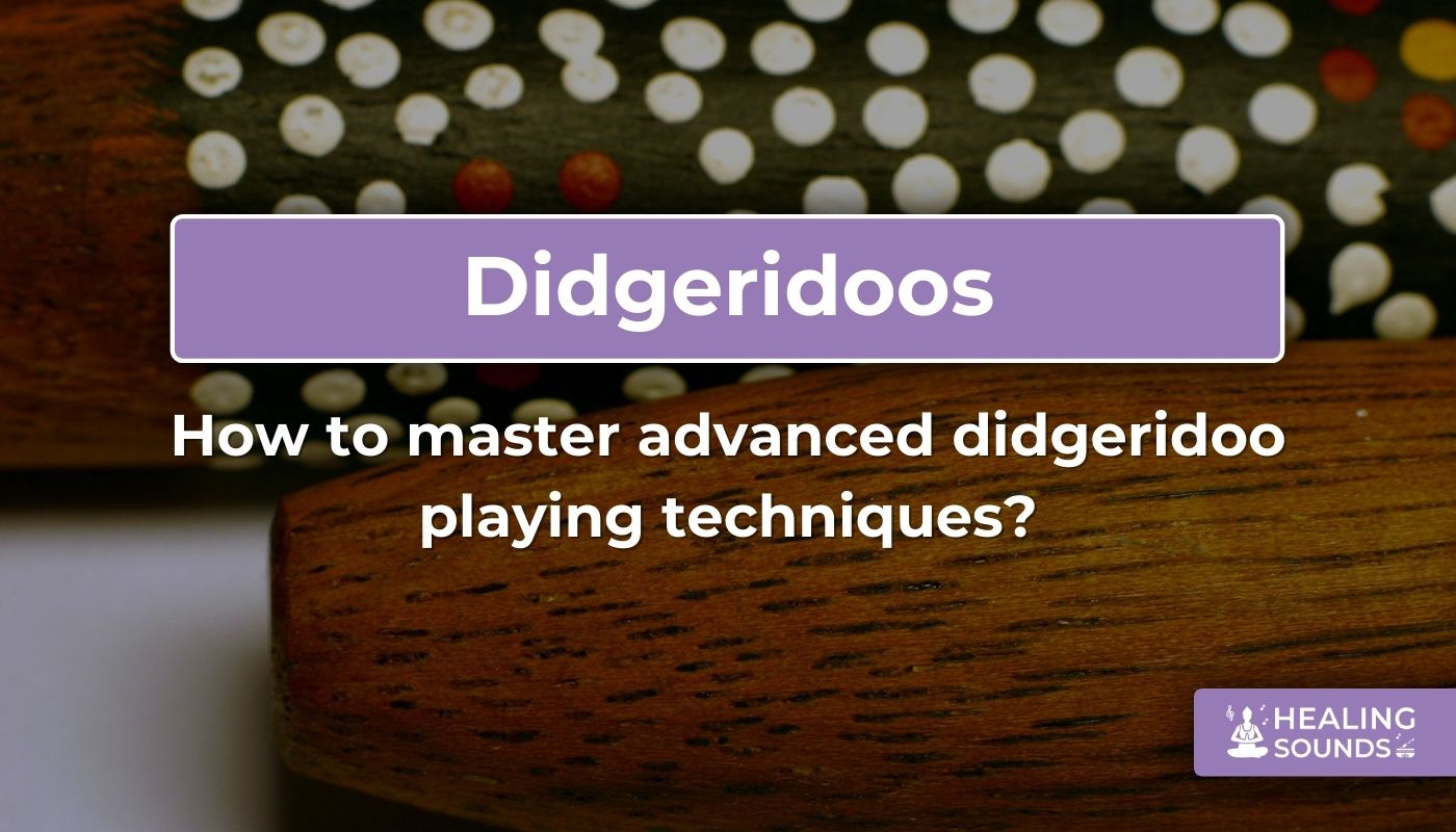 Mastering didgeridoo playing techniques