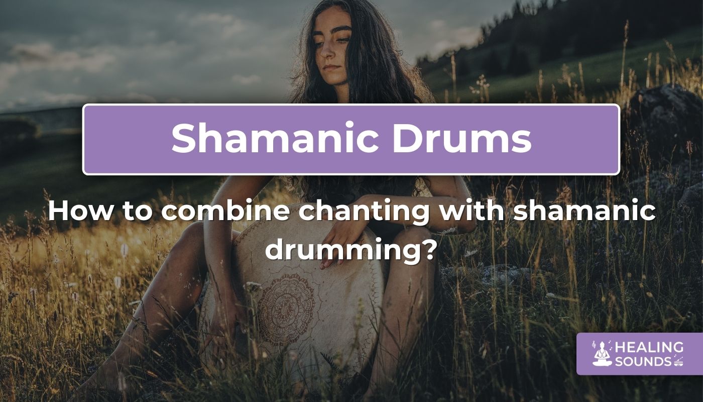 How to incorporate chanting with shamanic drumming