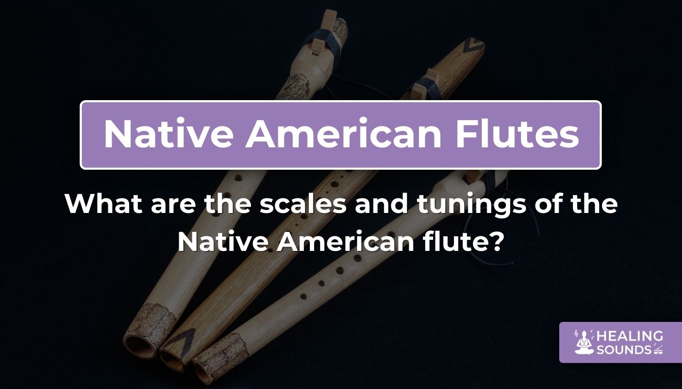 Understanding Native American flute scales and tunings
