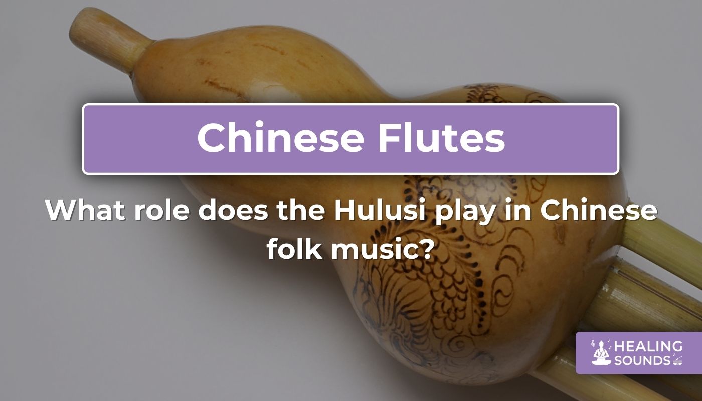 The role of the Hulusi in Chinese folk music