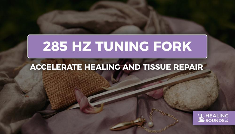 285 hz tuning fork for healing, 285 hertz tuning fork