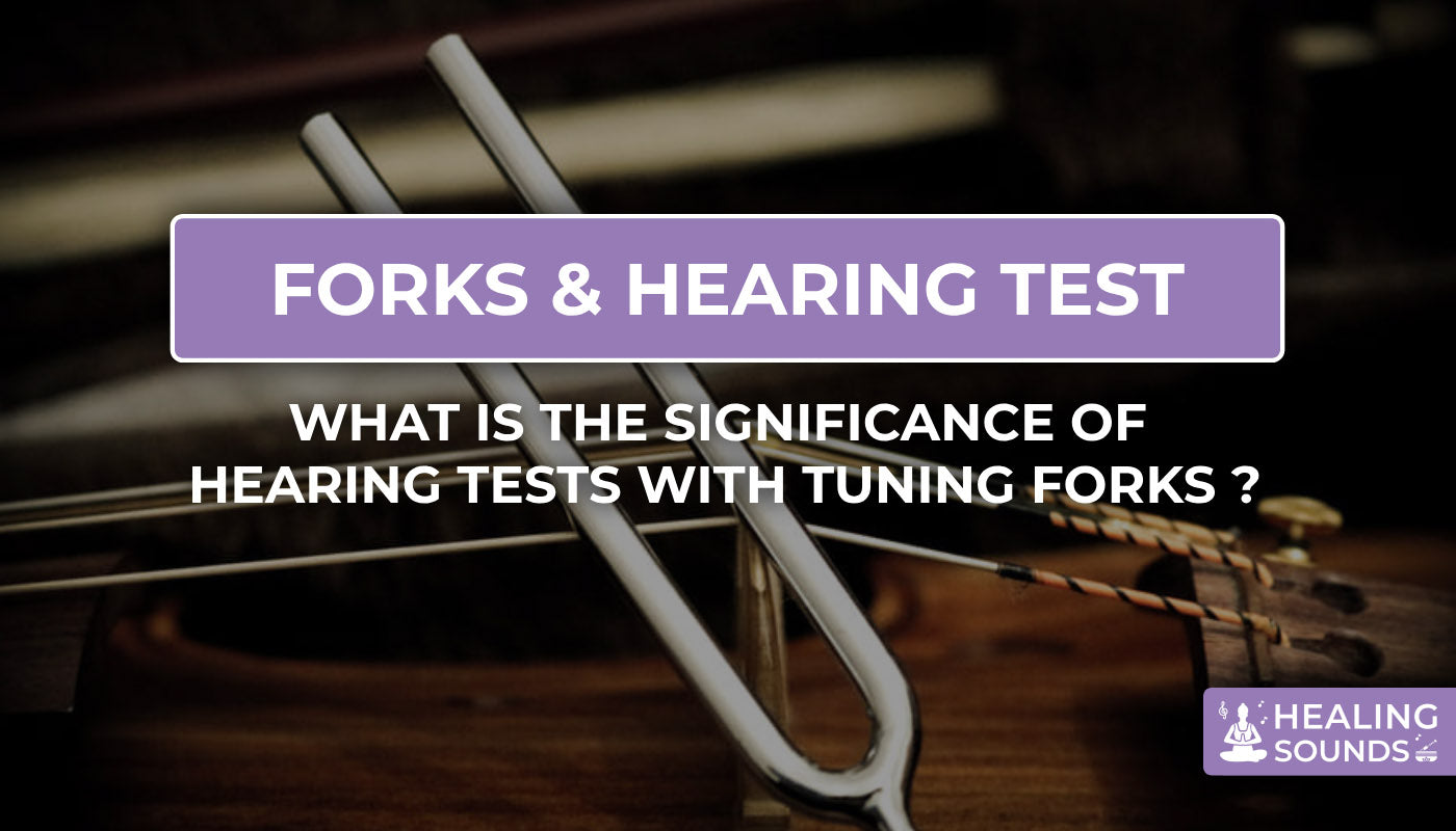 learn about the signifiance of hearing tests with tuning forks